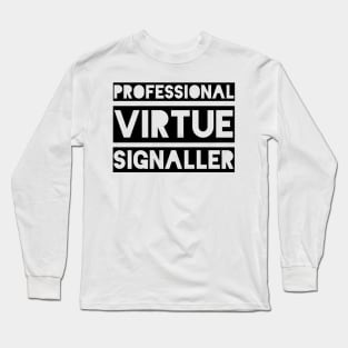 Professional Virtue Signaller Long Sleeve T-Shirt